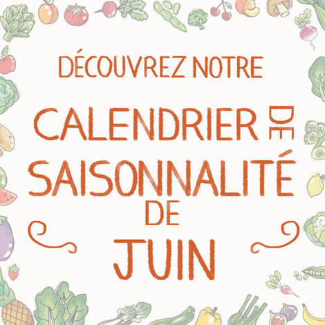 Fruits & légumes : le calendrier de saisonnalité de Juin, selon Biocoop Fruits & légumes : le calendrier de saisonnalité de Juin, selon Biocoop